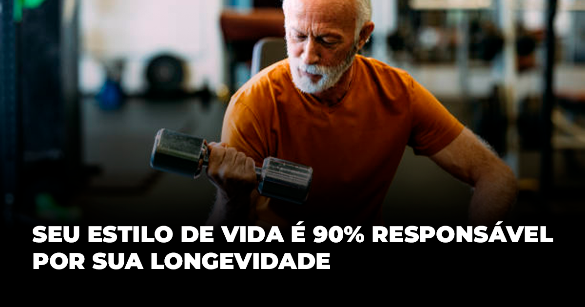 Seu estilo de vida é responsável por 90% da sua longevidade