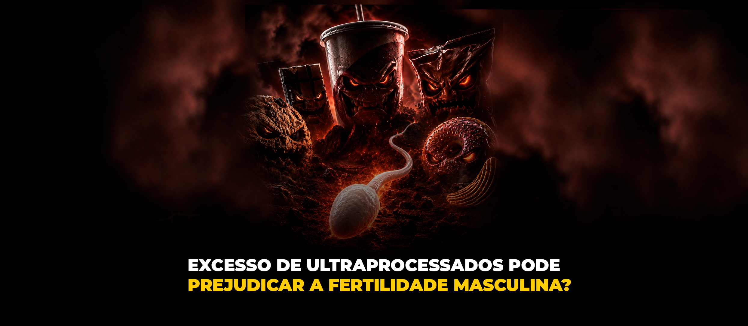 Excesso de ultraprocessados pode prejudicar a fertilidade masculina?